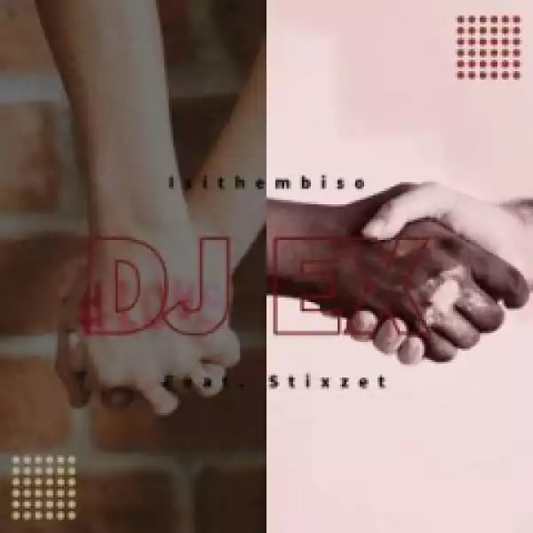 Dj Ex - Isithembiso (Original Mix) Ft. Stixzet